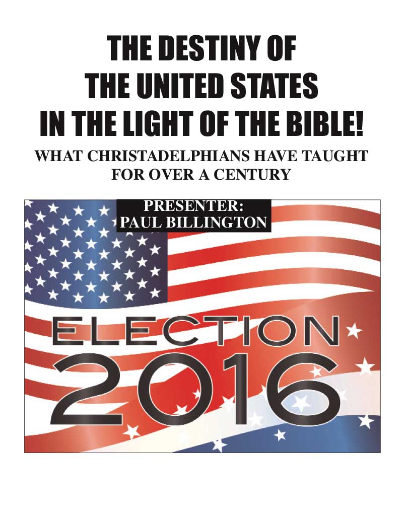 The Destiny of the United States in the Light of the Bible. What Christadelphians have taught for over 150 years.
